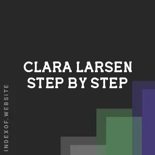 Clara Larsen Step-by-Step | Indexof