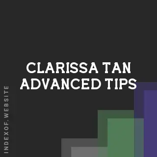 Clarissa Tan Advanced Tips | Indexof