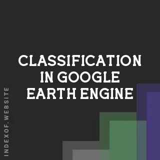 Master Supervised Classification in Google Earth Engine (GEE)