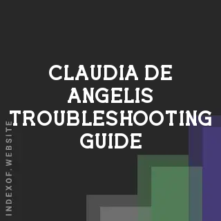 Claudia De Angelis Troubleshooting Guide | Indexof