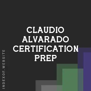 Claudio Alvarado Certification Prep | Indexof