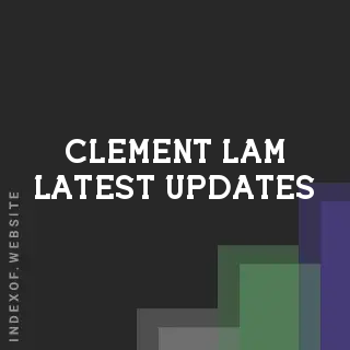 Clement Lam Latest Updates | Indexof