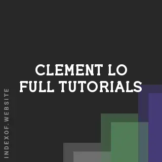 Clement Lo Full Tutorials | Indexof