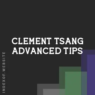 Clement Tsang Advanced Tips | Indexof