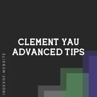 Clement Yau Advanced Tips | Indexof