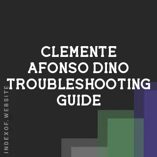 Clemente Afonso Dino Troubleshooting Guide | Indexof