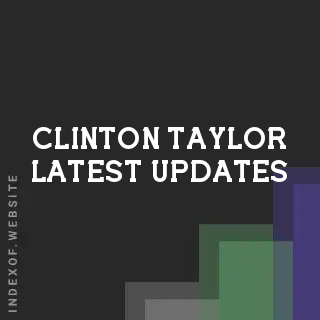 Clinton Taylor Latest Updates | Indexof