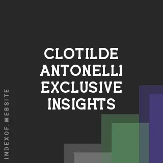 Clotilde Antonelli Exclusive Insights | Indexof