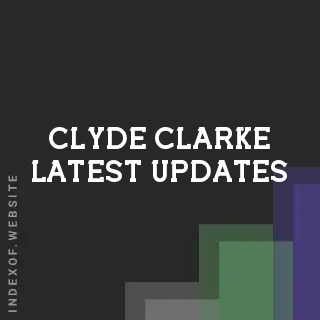 Clyde Clarke Latest Updates | Indexof