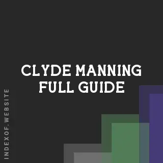 Clyde Manning Full Guide | Indexof