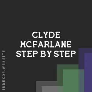 Clyde McFarlane Step-by-Step | Indexof