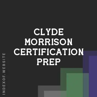Clyde Morrison Certification Prep | Indexof