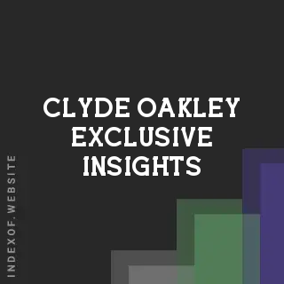 Clyde Oakley Exclusive Insights | Indexof