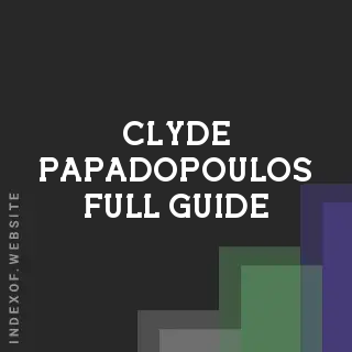Clyde Papadopoulos Full Guide | Indexof