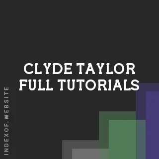 Clyde Taylor Full Tutorials | Indexof
