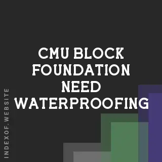 Does a CMU Block Foundation Need Waterproofing? | Expert Guide