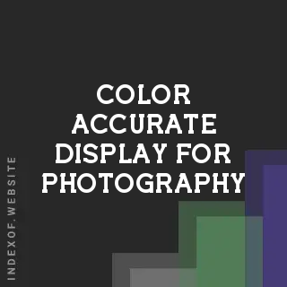 How to Get a Color-Accurate Display for Photography | 2026 Guide