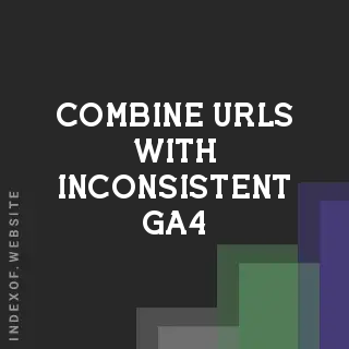 How to Combine URLs with Inconsistent Trailing Slashes in GA4