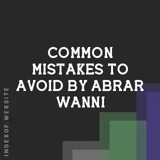 Common Mistakes to Avoid by Abrar Wanni | Indexof
