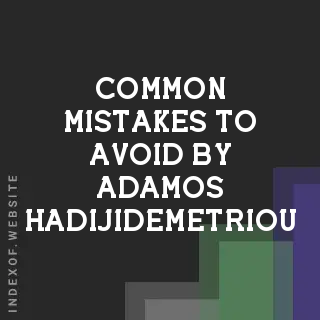 Common Mistakes to Avoid by Adamos Hadijidemetriou | Indexof