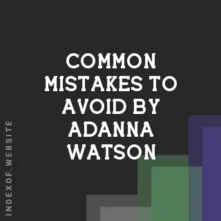Common Mistakes to Avoid by Adanna Watson | Indexof
