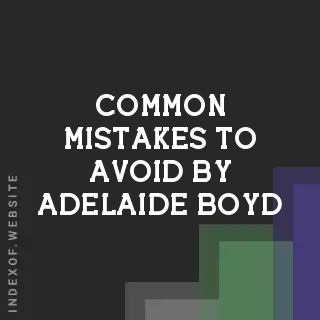 Common Mistakes to Avoid by Adelaide Boyd | Indexof
