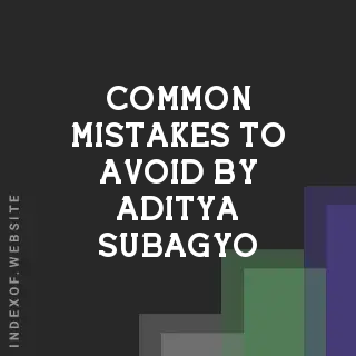 Common Mistakes to Avoid by Aditya Subagyo | Indexof