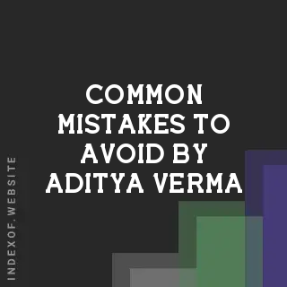 Common Mistakes to Avoid by Aditya Verma | Indexof
