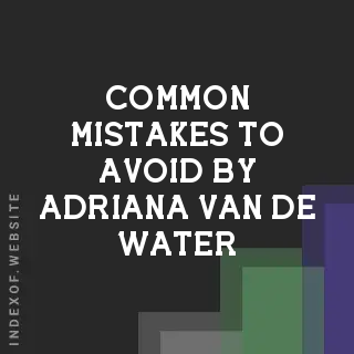 Common Mistakes to Avoid by Adriana van de Water | Indexof