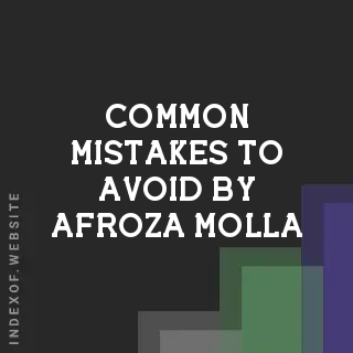 Common Mistakes to Avoid by Afroza Molla | Indexof