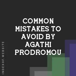 Common Mistakes to Avoid by Agathi Prodromou | Indexof