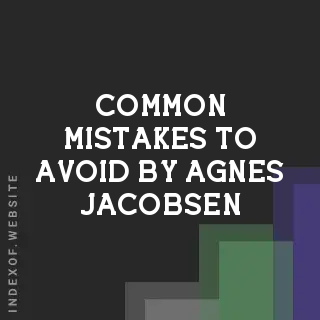 Common Mistakes to Avoid by Agnes Jacobsen | Indexof