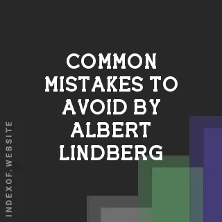 Common Mistakes to Avoid by Albert Lindberg | Indexof