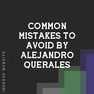 Common Mistakes to Avoid by Alejandro Querales | Indexof