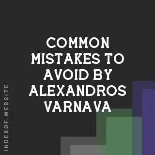 Common Mistakes to Avoid by Alexandros Varnava | Indexof