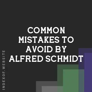 Common Mistakes to Avoid by Alfred Schmidt | Indexof