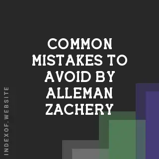 Common Mistakes to Avoid by Alleman Zachery | Indexof