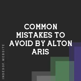 Common Mistakes to Avoid by Alton Aris | Indexof