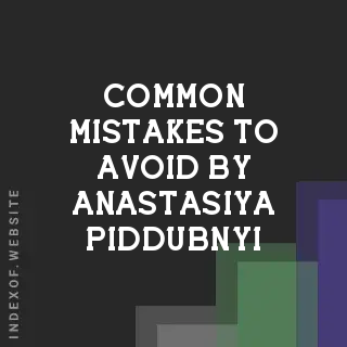 Common Mistakes to Avoid by Anastasiya Piddubnyi | Indexof