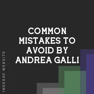 Common Mistakes to Avoid by Andrea Galli | Indexof