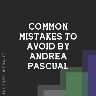 Common Mistakes to Avoid by Andrea Pascual | Indexof