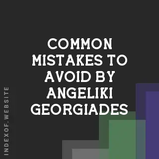 Common Mistakes to Avoid by Angeliki Georgiades | Indexof