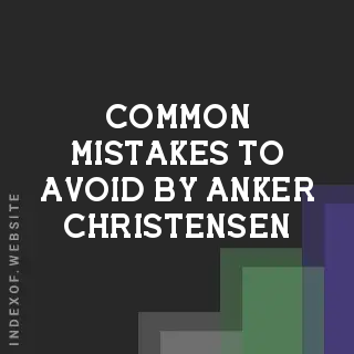 Common Mistakes to Avoid by Anker Christensen | Indexof