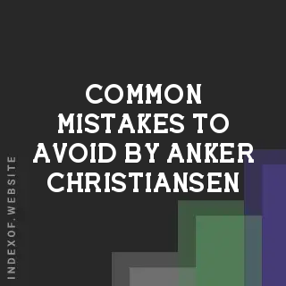 Common Mistakes to Avoid by Anker Christiansen | Indexof