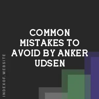 Common Mistakes to Avoid by Anker Udsen | Indexof