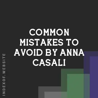Common Mistakes to Avoid by Anna Casali | Indexof