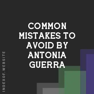 Common Mistakes to Avoid by Antonia Guerra | Indexof