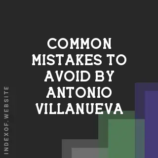 Common Mistakes to Avoid by Antonio Villanueva | Indexof