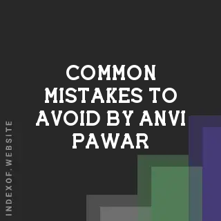 Common Mistakes to Avoid by Anvi Pawar | Indexof