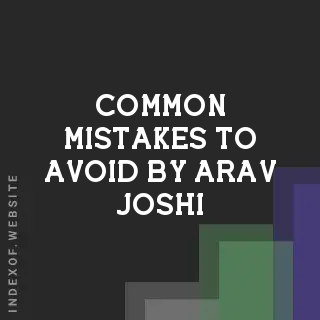 Common Mistakes to Avoid by Arav Joshi | Indexof